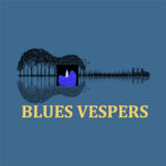 BLUES VESPERS<br><span style="font-size:.8em;">@ Uptown<br>Sunday, Dec. 4, 2022<br>4-6 p.m.</span><br><span style="font-size:.5em;">Blues Music and Storytelling with a focus on love and hope</span>